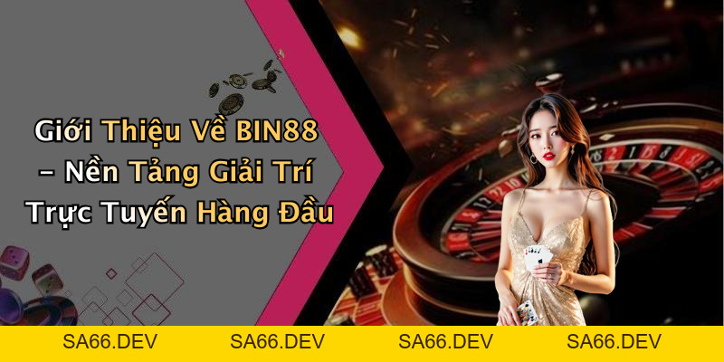 BIN88: Khám Phá Thế Giới Giải Trí Trực Tuyến Chưa Từng Có – sa66.dev