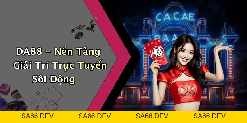 DA88: Khám Phá Thế Giới Giải Trí Trực Tuyến Đầy Hấp Dẫn – sa66.dev