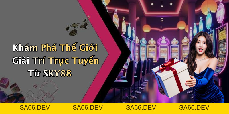 SKY88: Khám Phá Giải Trí Trực Tuyến Đỉnh Cao Năm 2026 – sa66.dev