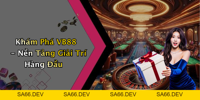 VB88: Khám Phá Thế Giới Giải Trí Trực Tuyến Đầy Hấp Dẫn – sa66.dev