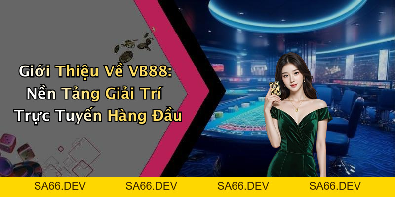 VB88: Khám Phá Thế Giới Giải Trí Trực Tuyến Đầy Hấp Dẫn – sa66.dev