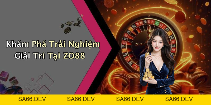 ZO88: Trải Nghiệm Giải Trí Trực Tuyến Đỉnh Cao Với Nhiều Game Thú Vị – sa66.dev