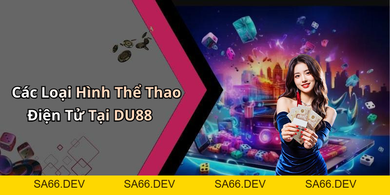 DU88: Trải Nghiệm Giải Trí Trực Tuyến Đỉnh Cao Với Những Trò Chơi Hấp Dẫn – sa66.dev