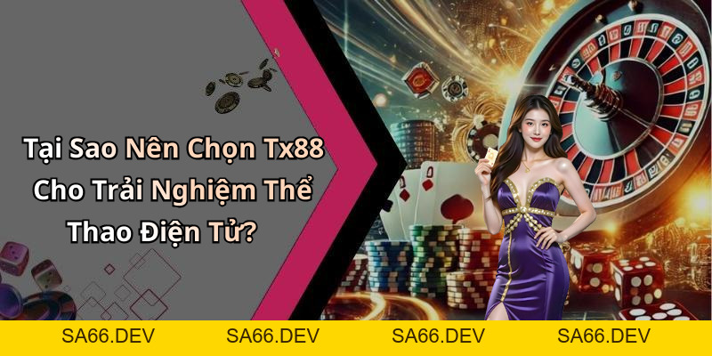 Tx88: Khám Phá Thế Giới Giải Trí Trực Tuyến Hấp Dẫn Nhất Hiện Nay – sa66.dev