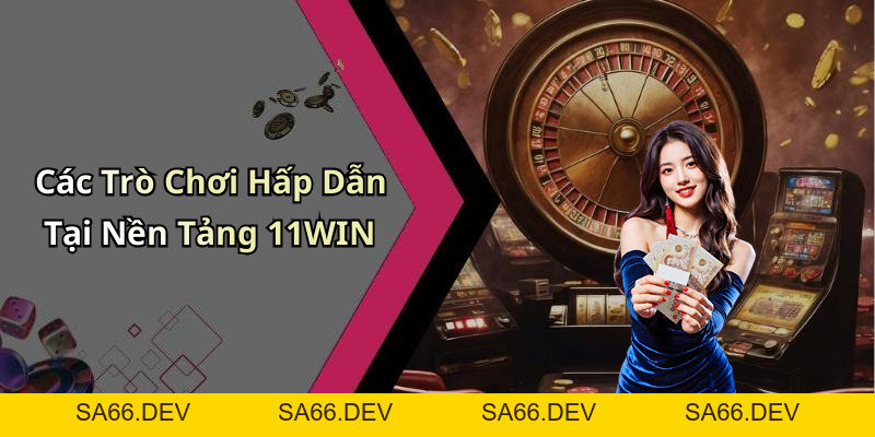 11WIN: Khám Phá Thế Giới Giải Trí Trực Tuyến Hấp Dẫn Nhất 2026 – sa66.dev