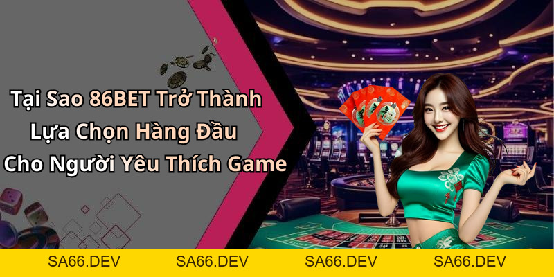 86BET: Khám Phá Thế Giới Giải Trí Trực Tuyến Đầy Hấp Dẫn – sa66.dev