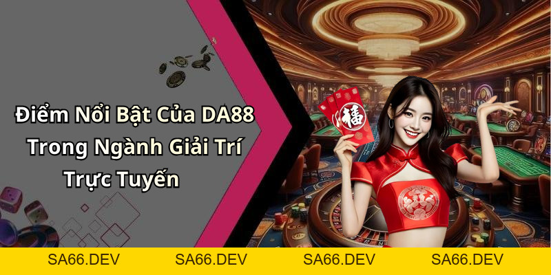 DA88: Khám Phá Thế Giới Giải Trí Trực Tuyến Đỉnh Cao! – sa66.dev