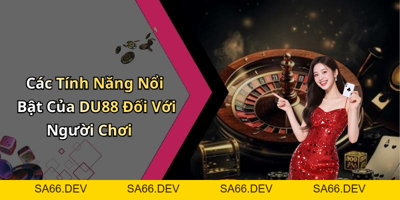 DU88: Khám Phá Thế Giới Giải Trí Trực Tuyến Đầy Sôi Động – sa66.dev