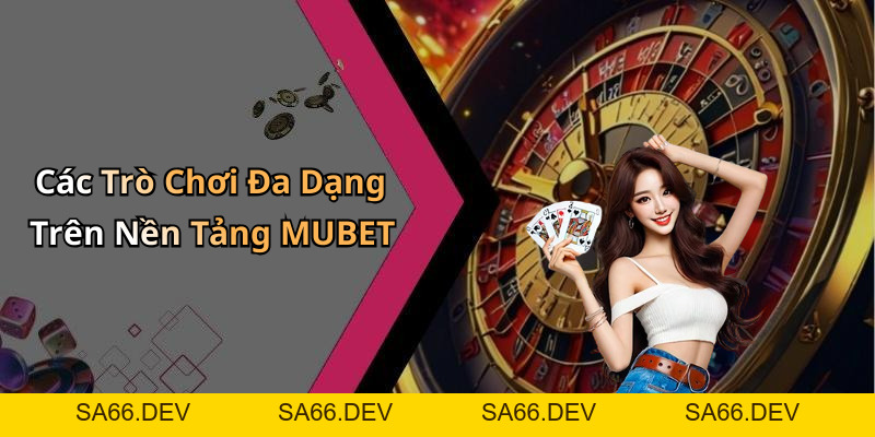 MUBET: Khám Phá Thế Giới Giải Trí Trực Tuyến Đầy Hấp Dẫn – sa66.dev