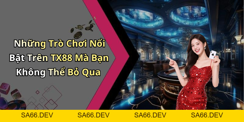 TX88: Khám Phá Thế Giới Giải Trí Trực Tuyến Đầy Hấp Dẫn – sa66.dev