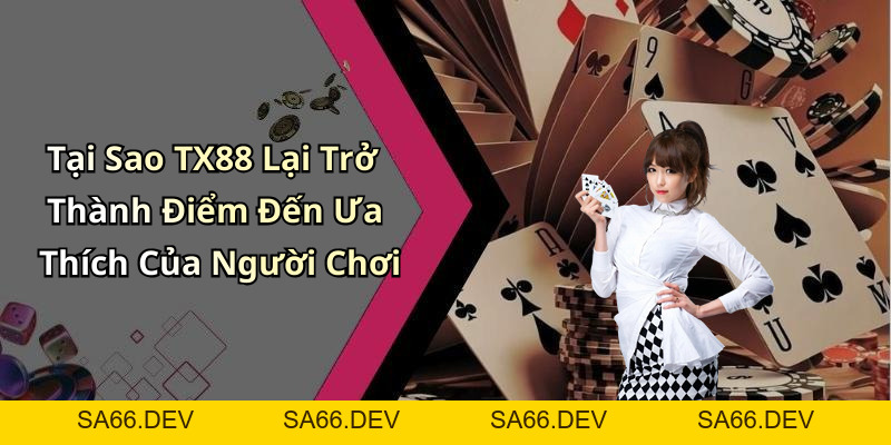TX88: Khám Phá Thế Giới Giải Trí Trực Tuyến Đầy Kích Thích – sa66.dev