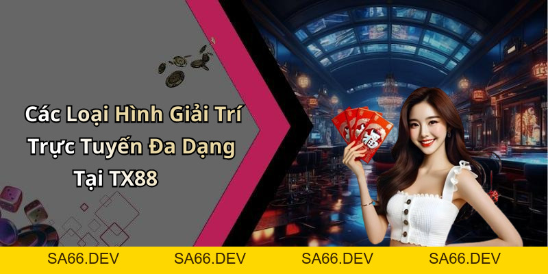 TX88: Khám Phá Thế Giới Giải Trí Trực Tuyến Đầy Màu Sắc – sa66.dev