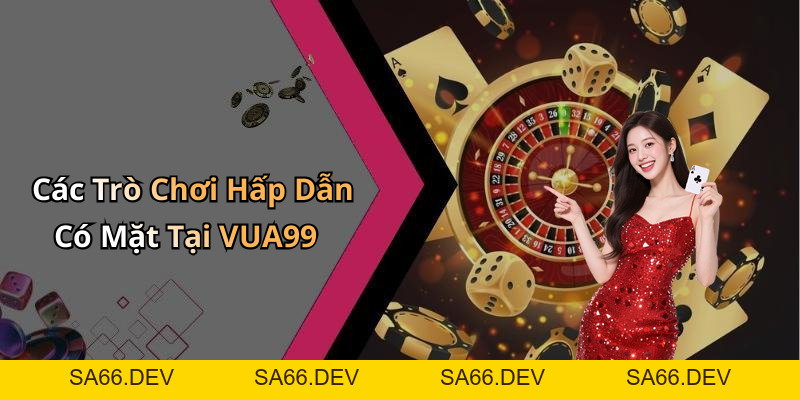 VUA99: Khám Phá Thế Giới Giải Trí Trực Tuyến Đầy Hấp Dẫn – sa66.dev