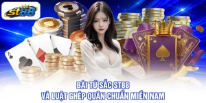Game Bài ST88 Điểm Đến Quen Thuộc Với Dân Mê Đấu Trí